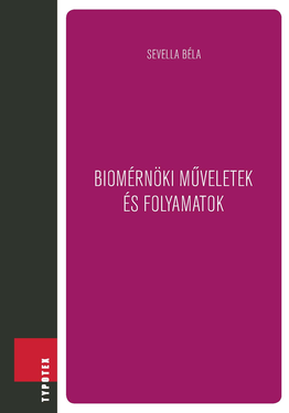 Sevella Béla: Biomérnöki műveletek és folyamatok