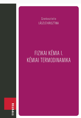 László Krisztina (szerk.): Fizikai kémia I. – Kémiai termodinamika