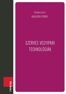Keglevich György (szerk.): Szerves vegyipari technológiák