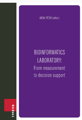 Antal Péter (szerk.): Bioinformatics laboratory: From measurement to decision support