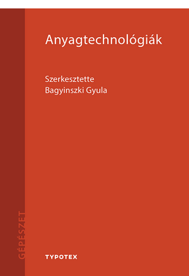 Bagyinszki Gyula (szerk.): Anyagtechnológiák