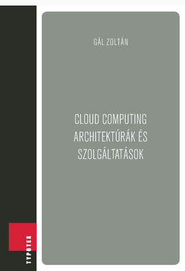 Gál Zoltán: Cloud computing architektúrák és szolgáltatások