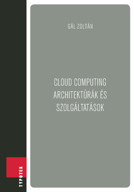 Gál Zoltán: Cloud computing architektúrák és szolgáltatások