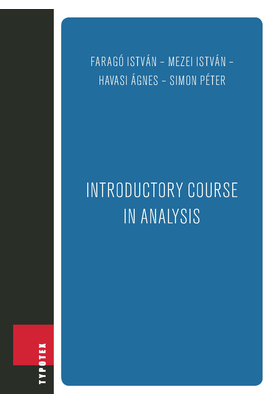Faragó István - Mezei István - Havasi Ágnes - Simon Péter: Introductory course in analysis