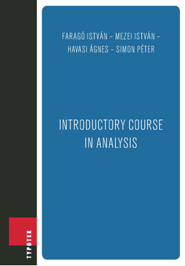 Faragó István - Mezei István - Havasi Ágnes - Simon Péter: Introductory course in analysis