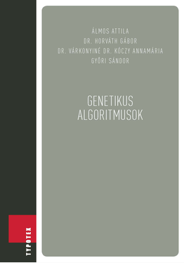 Álmos Attila - Győri Sándor - Horváth Gábor - Várkonyiné Kóczy Annamária: Genetikus algoritmusok