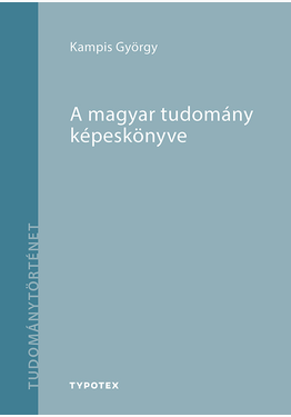 Kampis György (szerk.): A Magyar Tudomány Képeskönyve