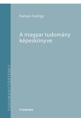 Kampis György (szerk.): A Magyar Tudomány Képeskönyve
