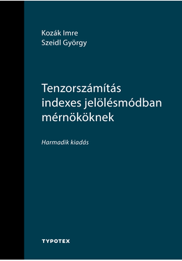 Kozák Imre - Szeidl György: Tenzorszámítás indexes jelölésmódban mérnököknek