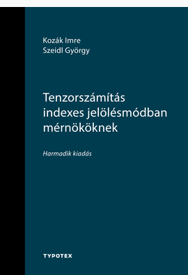 Szeidl György: Tenzorszámítás indexes jelölésmódban mérnököknek