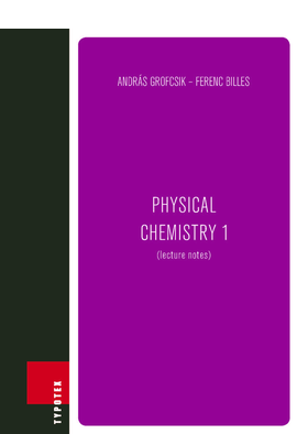 Grofcsik András - Billes Ferenc: Physical chemistry 1