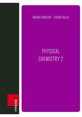 Grofcsik András - Billes Ferenc: Physical chemistry 2