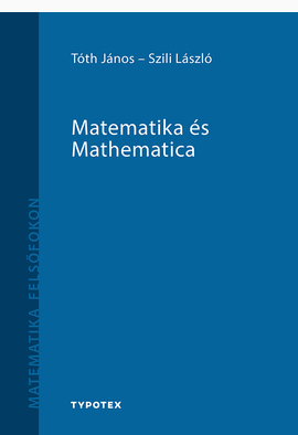 Tóth János - Szili László: Matematika és Mathematica