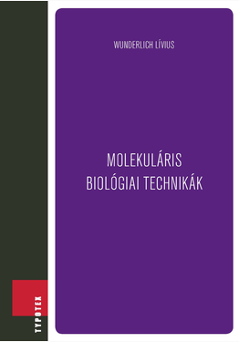 Wunderlich Lívius: Molekuláris biológiai technikák