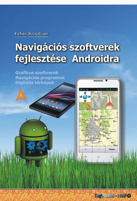 Fehér Krisztián: Navigációs szoftverek fejlesztése androidra