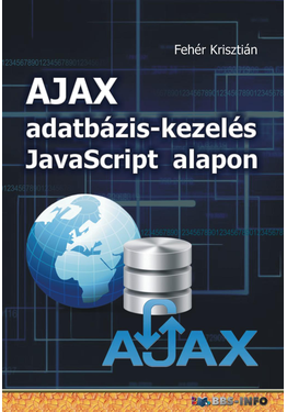 Fehér Krisztián: AJAX adatbázis-kezelés Javascript alapon