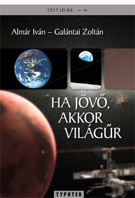 Almár Iván - Galántai Zoltán: Ha jövő, akkor világűr