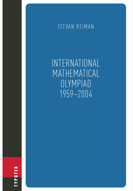 Reiman István: International Mathematical Olympiad 1959-2004