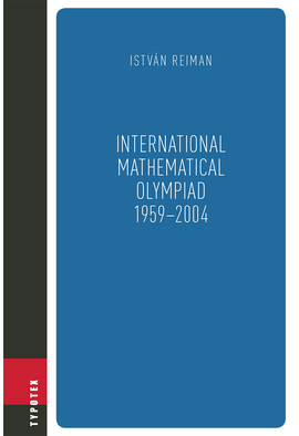 Reiman István: International Mathematical Olympiad 1959-2004