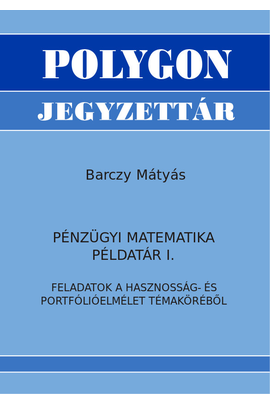 Barczy Mátyás: Pénzügyi matematika példatár I.