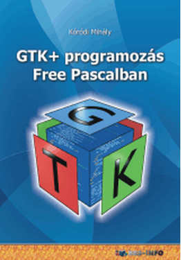 Kóródi Mihály: GTK+ programozás Free Pascalban