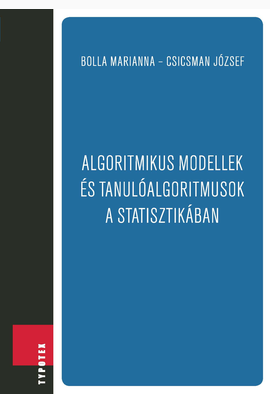 Bolla Marianna - Csicsman József: Algoritmikus modellek és tanulóalgoritmusok a statisztikában