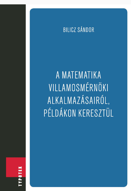 Bilicz Sándor: A matematika villamosmérnöki alkalmazásairól, példákon keresztül