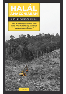 Artur Domoslawski: Halál Amazóniában