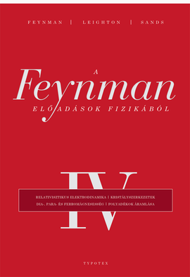 Richard P. Feynman - Robert B. Leighton - Matthew Sands: A Feynman-előadások fizikából IV.