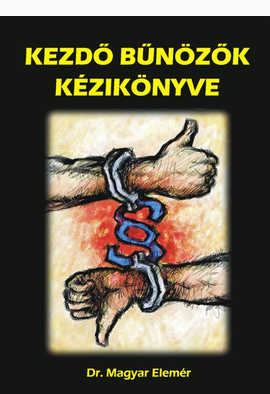 Dr. Magyar Elemér: Kezdő bűnözők kézikönyve