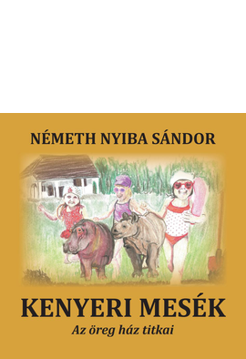 Németh Nyiba Sándor: Kenyeri mesék