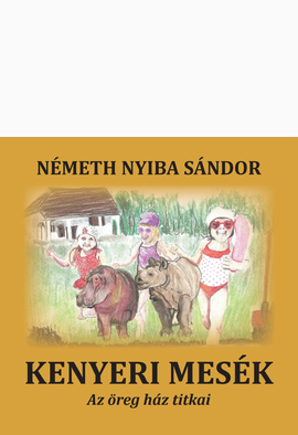 Németh Nyiba Sándor: Kenyeri mesék