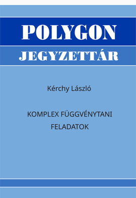 Kérchy László: Komplex függvénytani feladatok