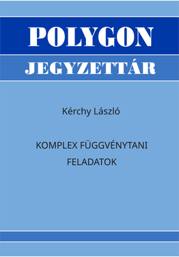 Kérchy László: Komplex függvénytani feladatok