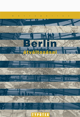 Kerékgyártó Béla (szerk.): Berlin átváltozásai