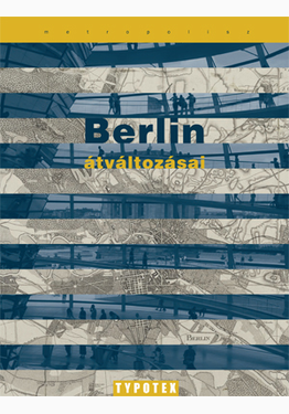 Kerékgyártó Béla (szerk.): Berlin átváltozásai