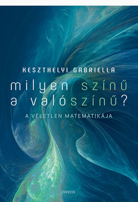 Keszthelyi Gabriella: Milyen színű a valószínű?