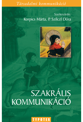 Korpics Márta (szerk.) - P. Szilczl Dóra (szerk.): Szakrális kommunikáció