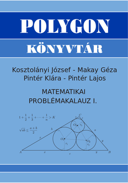 Kosztolányi József - Makay Géza - Pintér Klára - Pintér Lajos: Matematikai problémakalauz I.