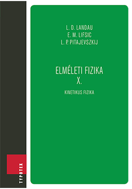 L. D. Landau - E. M. Lifsic - L. P. Pitajevszkij: Elméleti fizika X.