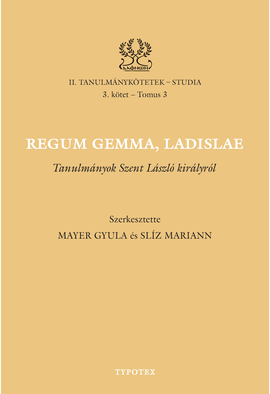Mayer Gyula (szerk.) - Slíz Mariann (szerk.): Regum gemma, Ladislae