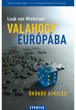 Luuk van Middelaar: Valahogy Európába
