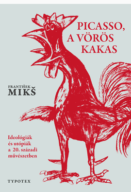 František Mikš: Picasso, a vörös kakas