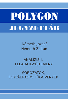 Németh József - Németh Zoltán: Analízis I. feladatgyűjtemény