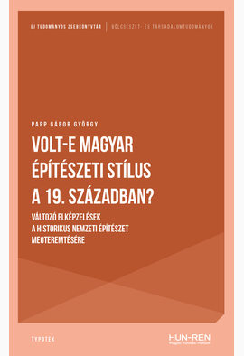 Papp Gábor György: Volt-e magyar építészeti stílus a 19. században?