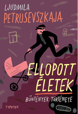 Ljudmila Petrusevszkaja: Ellopott életek
