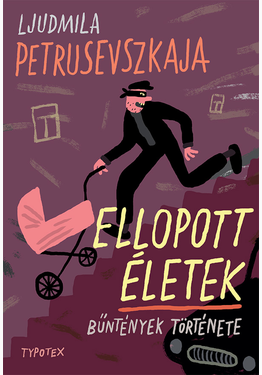 Ljudmila Petrusevszkaja: Ellopott életek