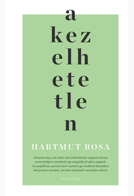 Hartmut Rosa: A kezelhetetlen