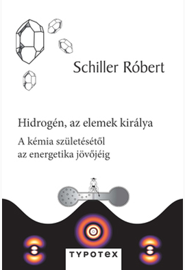 Schiller Róbert: Hidrogén, az elemek királya