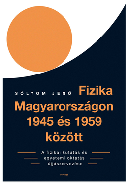 Sólyom Jenő: Fizika Magyarországon 1945 és 1959 között